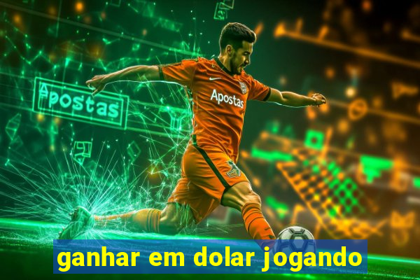 ganhar em dolar jogando